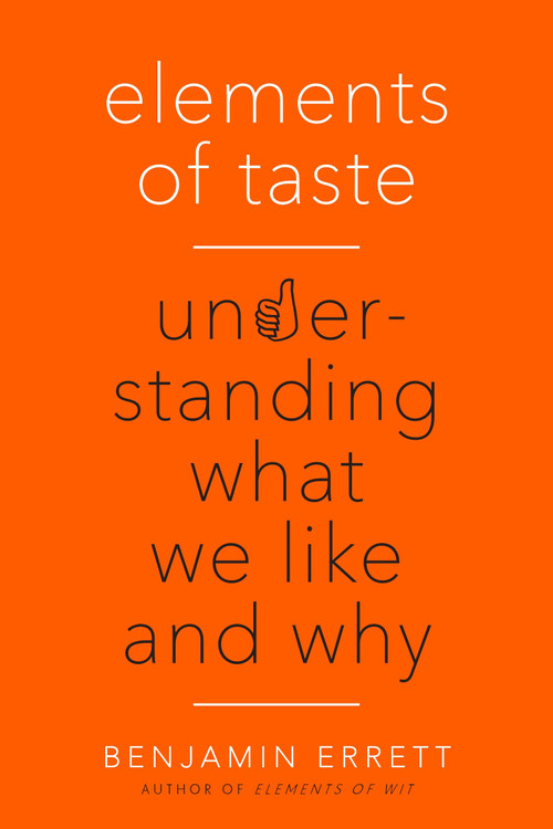 Elements of Taste (Understanding What We Like and Why) by Benjamin Errett, 9780399183447