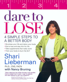 Dare to Lose (4 Simple Steps to a Better Body) by Shari Lieberman, Nancy Pauling Bruning, 9781583331514