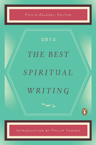 The Best Spiritual Writing 2012 by Philip Zaleski, Philip Yancey, 9780143119906