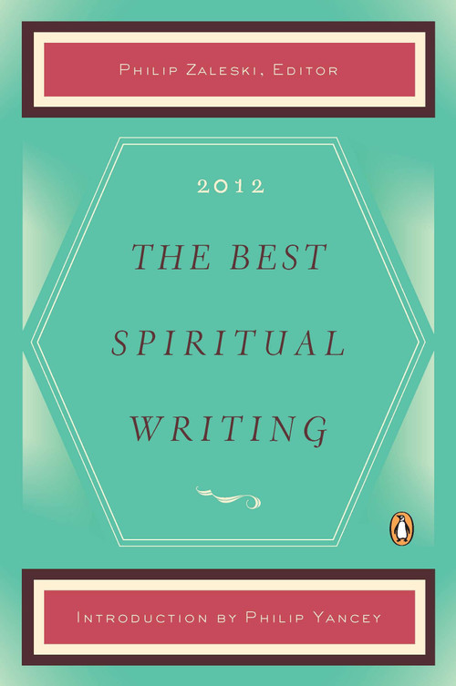 The Best Spiritual Writing 2012 by Philip Zaleski, Philip Yancey, 9780143119906