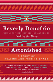 Astonished (A Story of Healing and Finding Grace) by Beverly Donofrio, 9780143124900
