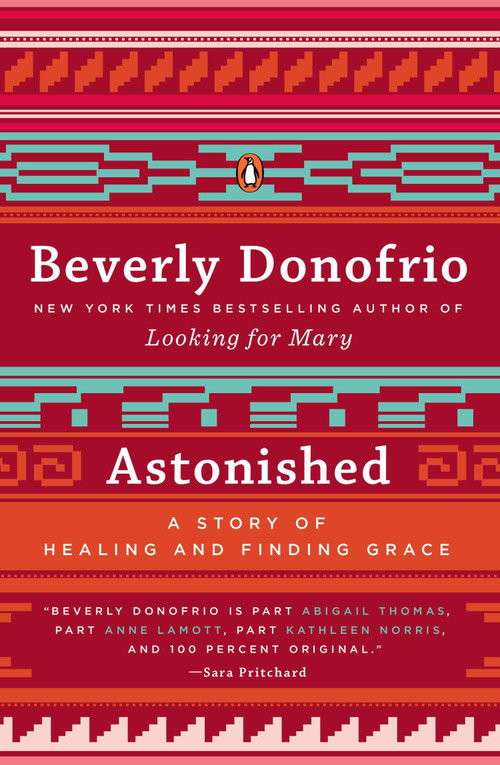 Astonished (A Story of Healing and Finding Grace) by Beverly Donofrio, 9780143124900