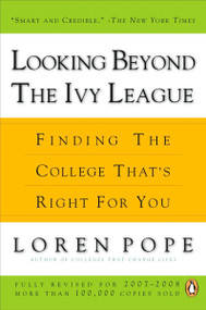Looking Beyond the Ivy League (Finding the College That's Right for You) by Loren Pope, 9780143112822