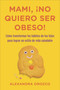 Mami, ¡no quiero ser obeso! (Spanish Edition) by Alexandra Orozco, 9780142425640