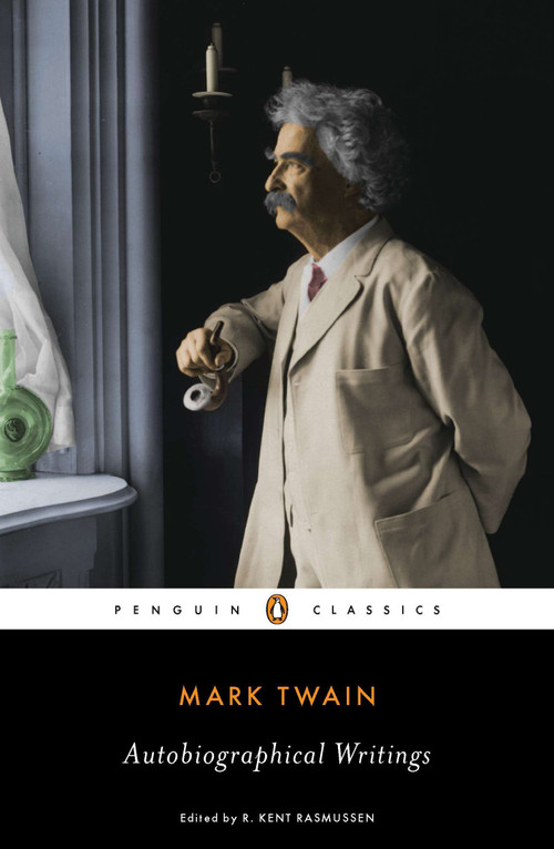Autobiographical Writings by Mark Twain, R. Kent Rasmussen, R. Kent Rasmussen, 9780143106678