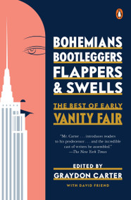 Bohemians, Bootleggers, Flappers, and Swells (The Best of Early Vanity Fair) by Graydon Carter, Graydon Carter, David Friend, 9780143127901