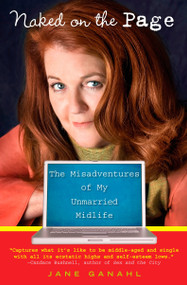 Naked on the Page (The Misadventures of My Unmarried Midlife) by Jane Ganahl, 9780452289208