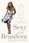 Sexy a la brasilera (Secretos para vivir una vida llena de belleza y confianza) (Spanish Edition) by Janea Padilha, Martha Frankel, 9780451236159