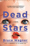 Dead Stars (A Novel) by Bruce Wagner, 9780142196878
