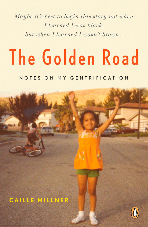 The Golden Road (Notes on My Gentrification) by Caille Millner, 9780143112976