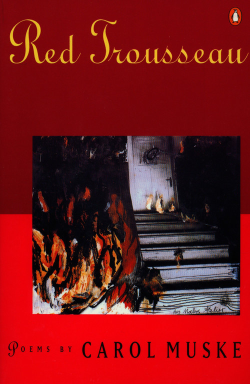 Red Trousseau (Poems) by Carol Muske, 9780140586862