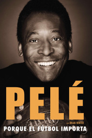 Porque el fútbol importa (Spanish Edition) by Pelé, Brian Winter, 9780451468451
