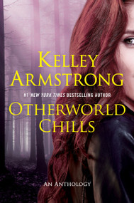 Otherworld Chills by Kelley Armstrong, 9780452298361