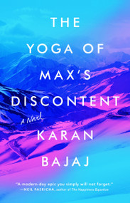 The Yoga of Max's Discontent (A Novel) by Karan Bajaj, 9780735213456