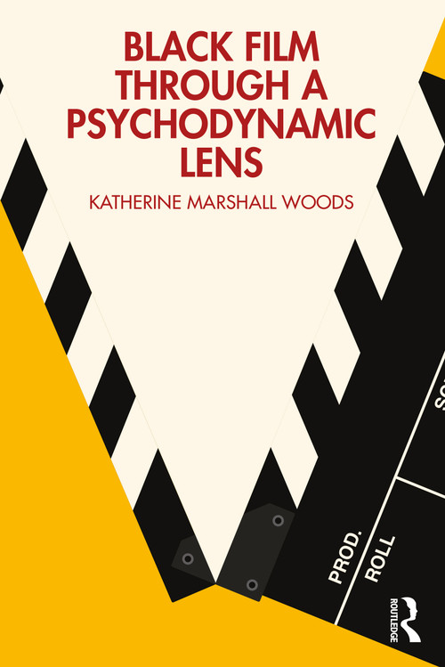 Black Film Through a Psychodynamic Lens by Katherine Marshall Woods, 9781032508399