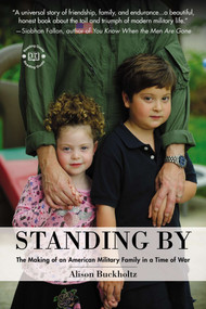 Standing By (The Making of an American Military Family in a Time of War) by Alison Buckholtz, 9780399163791