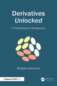 Derivatives Unlocked (A Practitioner's Perspective) by Philippe Dufournier, 9781032780061