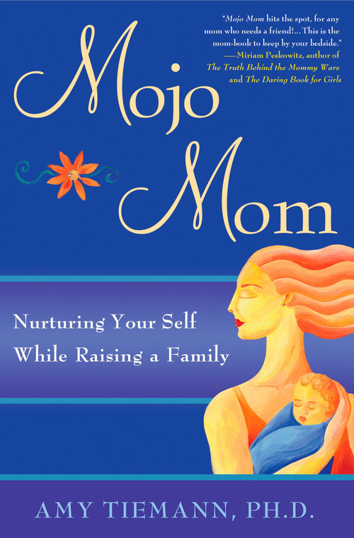 Mojo Mom (Nurturing Your Self While Raising a Family) by Amy Tiemann, 9781592404551