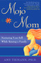 Mojo Mom (Nurturing Your Self While Raising a Family) by Amy Tiemann, 9781592404551