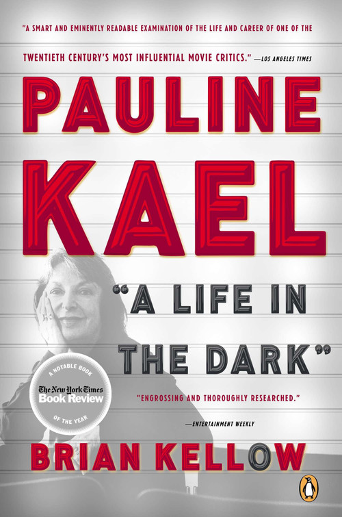 Pauline Kael (A Life in the Dark) by Brian Kellow, 9780143122203