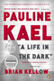 Pauline Kael (A Life in the Dark) by Brian Kellow, 9780143122203