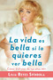 La vida es bella si la quieres ver bella (Cómo disfrutar tus años 50+) (Spanish Edition) by Lilia Reyes Spindola, 9780147510211