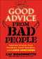 Good Advice from Bad People (Selected Wisdom from Murderers, Stock Swindlers, and Lance Armstrong) by Zac Bissonnette, 9781591846895