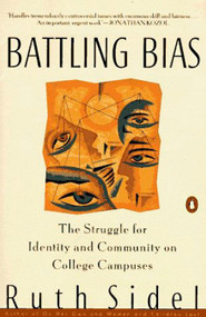 Battling Bias (The Struggle for Identity and Community on College Campuses) by Ruth Sidel, 9780140158311