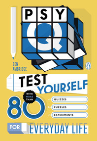Psy-Q (Test Yourself with More Than 80 Quizzes, Puzzles and Experiments for Everyday Life) by Ben Ambridge, 9780143126201
