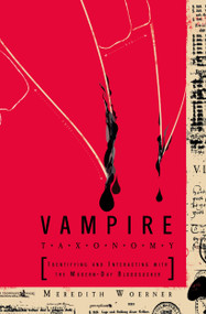 Vampire Taxonomy (Identifying and Interacting with the Modern-Day Bloodsucker) by Meredith Woerner, 9780399535796