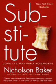 Substitute (Going to School with a Thousand Kids) by Nicholson Baker, 9780399160998