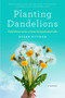 Planting Dandelions (Field Notes From a Semi-Domesticated Life) by Kyran Pittman, 9781594485626
