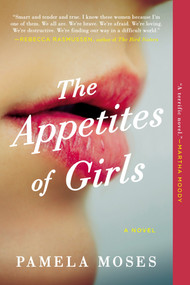 The Appetites of Girls by Pamela Moses, 9780425275399