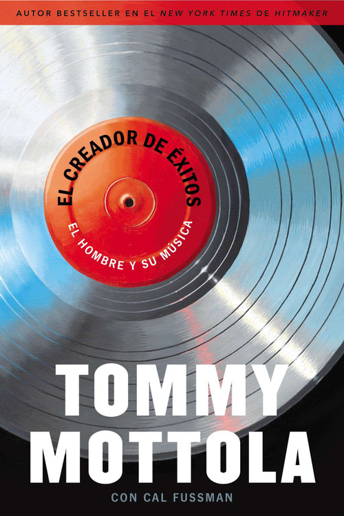 El Creador de Exitos (El Hombre y Su Música) (Spanish Edition) by Tommy Mottola, 9780451241054
