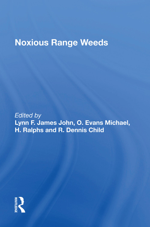 Noxious Range Weeds by Lynn F James, 9780367166496