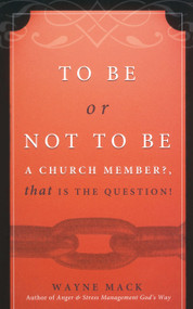 To Be or Not To Be A Church Member by Wayne Mack, 9781879737570