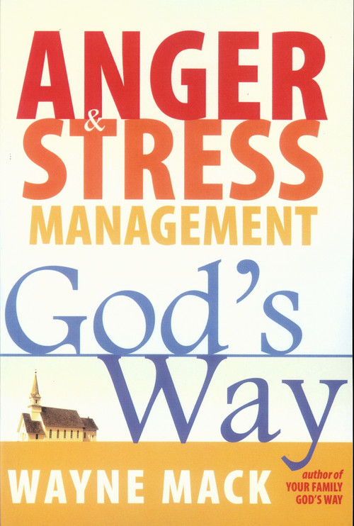 Anger and Stress Management God's Way by Dr. Wayne Mack, 9781879737563