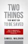 Two Things You Must Do To Be Saved by Samuel E. Waldron, 9781879737921