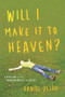 Will I Make It To Heaven? (A New Look At the Perseverance of the Saints) by Daniel Deeds, 9780997339949