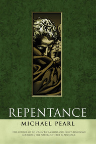 Repentance (An examination of the doctrine of repentance from a scriptural perspective.) by Michael Pearl, 9781892112095