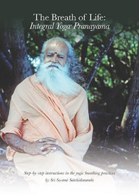 The Breath of Life: Integral Yoga Pranayama (Step-by-Step Instructions in the Yogic Breathing Practices) by Sri Swami Satchidananda, 9781938477263
