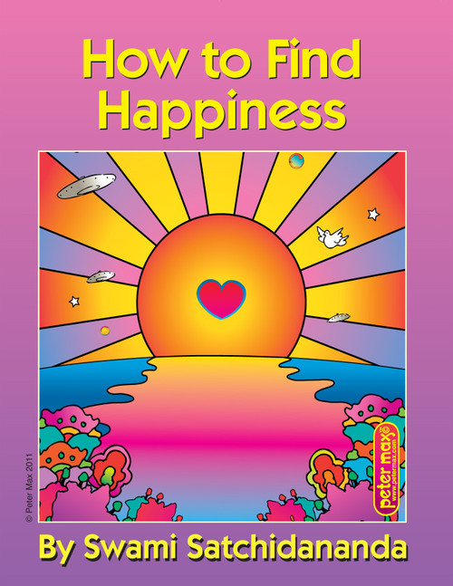 How to Find Happiness by Swami Satchidananda, Peter Max, 9780932040466