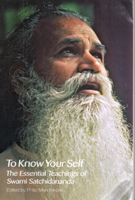 To Know Your Self (The Essential Teachings of Swami Satchidananda, Second Edition) by Swami Satchidananda, Philip Mandelkorn, 9780932040619