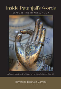 Inside Patanjali's Words (Explore the Heart of Yoga) by Jaganath Carrera, 9780932040053