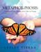 Metaphor-Phosis (Transform Your Stories from Pain to Power) by Lesley Tierra, 9781452556017