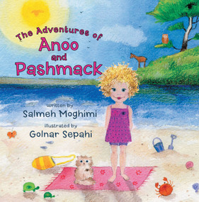 Adventures of Anoo and Pashmack by Salmeh Moghimi, 9781452558578