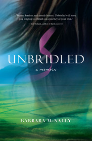 Unbridled (A Memoir) by Barbara McNally, 9781452562834