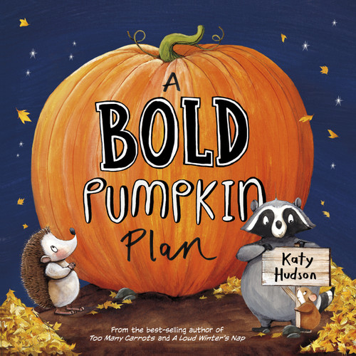 A Bold Pumpkin Plan by Katy Hudson, Katy Hudson, 9781684469031