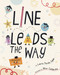 Line Leads the Way by Laura Purdie Salas, Alice Caldarella, 9781684469284