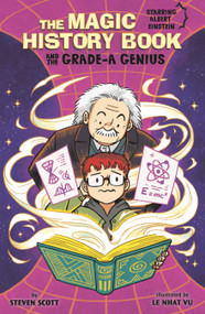 The Magic History Book and the Grade-A Genius (Starring Einstein!) by Le Nhat Vu, Steven Scott, 9781669067900